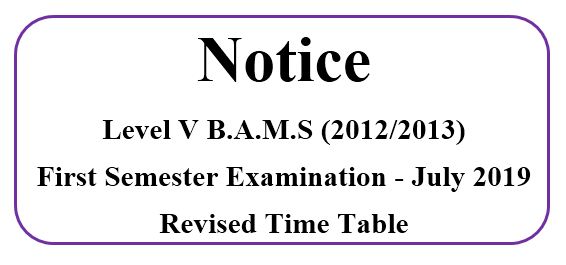 Revised Time Table Level V B.A.M.S(2012/2013) First Semester Examination – July 2019