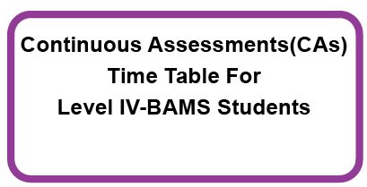 Continuous Assessments(CAs) Time Table For Level IV-BAMS Students(Academic Year 2013/2014)-Semester II