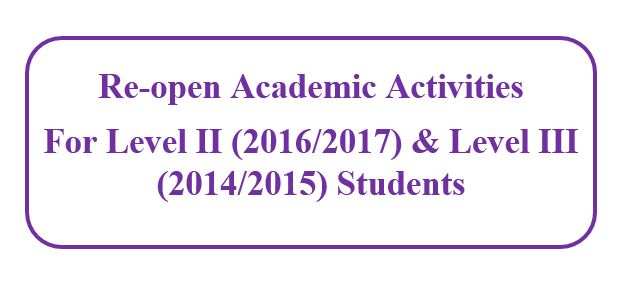 Re-open Academic Activities for Level II (2016/2017) &  Level III (2014/2015) Students