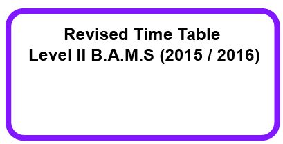 B.A.M.S Level II (2015/2016) 2nd Semester Examination-July 2019-Revised Time Table