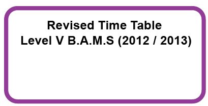 B.A.M.S Level V (2012/2013) First Semester Examination-July 2019- Revised Time Table