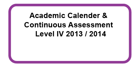 Revised Academic Calendar & Continuous Assessments Level IV (2013/2014)
