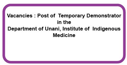 Vacancies : Post of  Temporary Demonstrator in the Department of Unani, Institute of  Indigenous Medicine