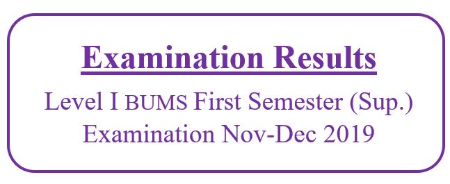 Examination Results: Level I BUMS First Semester (Sup.) Examination Nov-Dec 2019