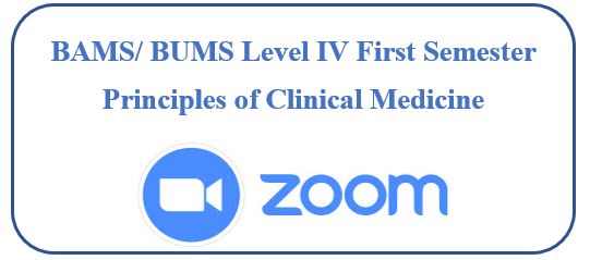 Zoom Schedule : BAMS/ BUMS Level IV First Semester Principles of Clinical Medicine