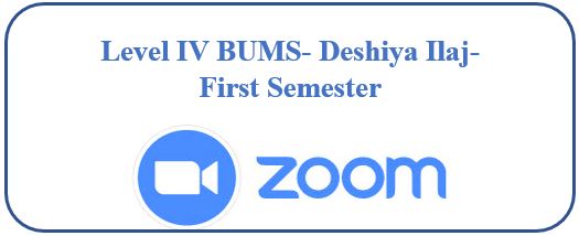Zoom Schedule : Level IV BUMS- Deshiya Ilaj-First Semester