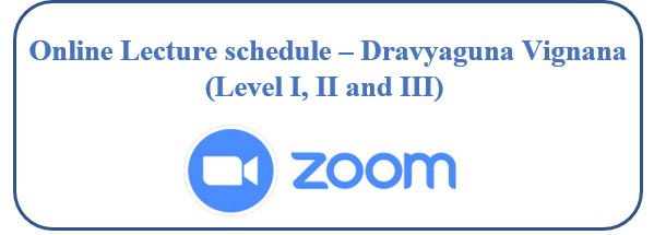 Online Lecture schedule – Dravyaguna Vignana (Level I,II and III)