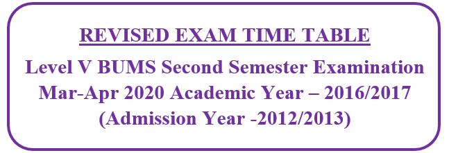 REVISED EXAM TIME TABLE: Level V BUMS Second Semester Examination Mar-Apr 2020 Academic Year – 2016/2017 (Admission Year -2012/2013)