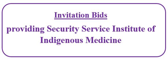 Invitation Bids for providing Security Service Institute of Indigenous Medicine