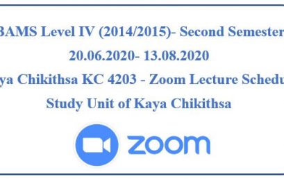 BAMS Level IV (2014/2015)- Second Semester : Kaya Chikithsa KC 4203 – Zoom Lecture Schedule