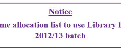 Notice : Time allocation list to use Library for 2012/13 batch