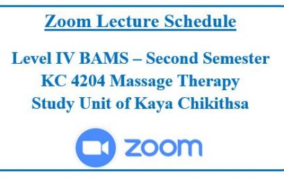 Zoom Lecture Schedule :Level IV BAMS – II Semester KC 4204 Massage Therapy : Study Unit of Kaya Chikithsa