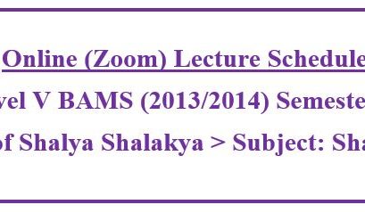 Online (Zoom) Lecture Schedule: Level V BAMS (2013/2014) Semester II   Unit of Shalya Shalakya Subject: Shalakya