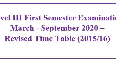 Level III First Semester Examination March – September 2020 – Revised Time Table (2015/16)