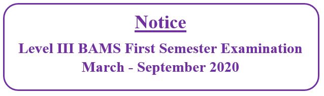 Notice : Level III BAMS First Semester Examination – March – September 2020
