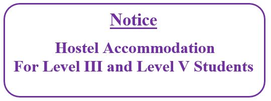 Notice:Hostel Accommodation For Level III and Level V Students