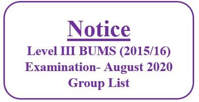 Notice:Level III BUMS (2015/16) Examination- August 2020 Group List