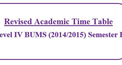 Revised Academic Time Table: Level IV BUMS (2014/2015) Semester I