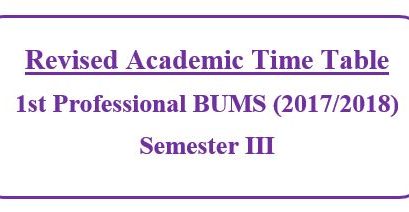 Revised Academic Time Table: 1st Professional BUMS (2017/2018) Semester III