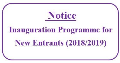Notice : Inauguration Programme for New Entrants (2018/2019)