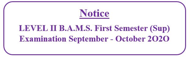 Notice: LEVEL II B.A.M.S.First Semester (Sup) Examination September – October 2O2O