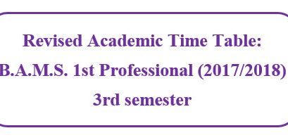 Revised Academic Time Table & Revised Academic Programme: B.A.M.S. 1st Professional (2017/2018) 3rd semester