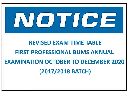 REVISED EXAM TIME TABLE:FIRST PROFESSIONAL BUMS ANNUAL EXAMINATION OCTOBER TO DECEMBER 2020 (2017/2018 BATCH)
