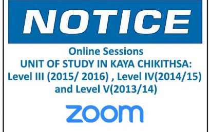 Online Sessions: UNIT OF STUDY IN KAYA CHIKITHSA:Level III (2015/ 2016) , Level IV(2014/15) and Level V(2013/14)