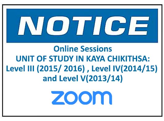 Online Sessions: UNIT OF STUDY IN KAYA CHIKITHSA:Level III (2015/ 2016) , Level IV(2014/15) and Level V(2013/14)