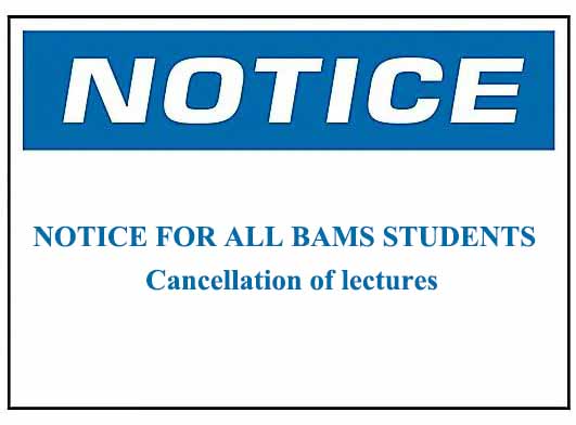 NOTICE FOR ALL BAMS STUDENTS : Cancellation of lectures