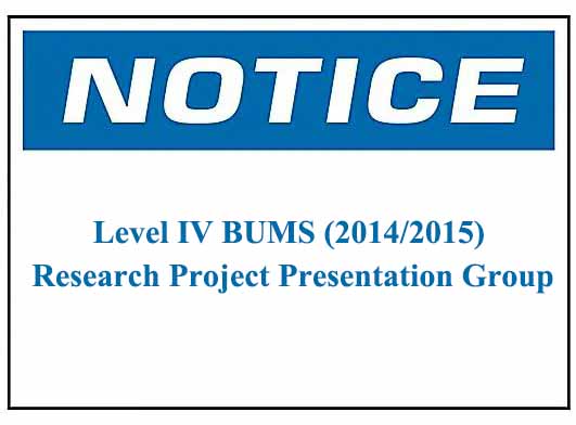 Notice : Level IV BUMS (2014/2015) Research Project Presentation Group