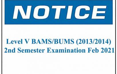 Notice : Level V BAMS/BUMS (2013/2014) 2nd Semester Examination February 2021