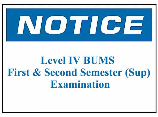 Notice : Level IV BUMS First & Second Semester (Sup) Examination