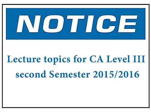 Lecture topics for CA Level III second Semester 2015/2016 -BAMS