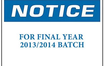 NOTICE FOR FINAL YEAR 2013/2014 BATCH