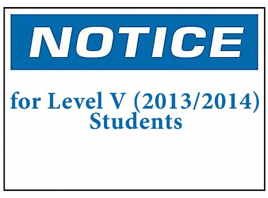 Notice for Level V (2013/2014) Students