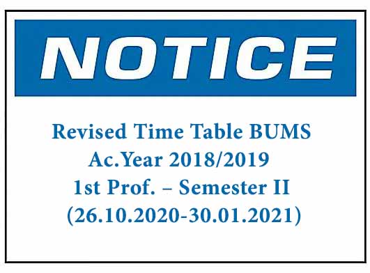 Revised Time Table BUMS -Ac.Year 2018/2019   1st Prof. – Semester II (26.10.2020-30.01.2021)