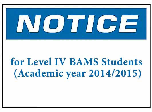 NOTICE : for Level IV BAMS Students (Academic year 2014/2015)