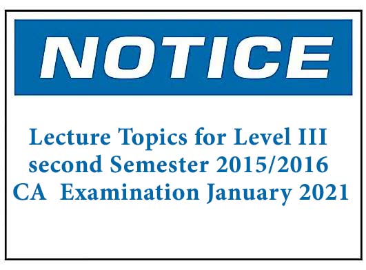 Lecture Topics for Level III second Semester BUMS 2015/2016 CA  Examination January 2021