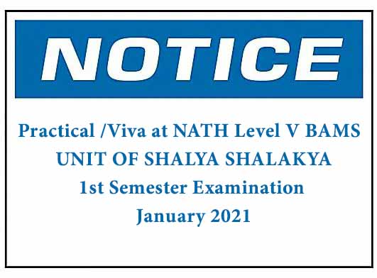 NOTICE :Practical /Viva at NATH Level V BAMS – UNIT OF SHALYA SHALAKYA- 1st Semester Examination –January 2021