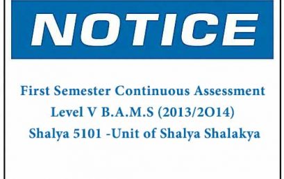 NOTICE: 1st Semester CA Level V B.A.M.S (2013/2O14) Shalya SS5101 -Unit of Shalya Shalakya