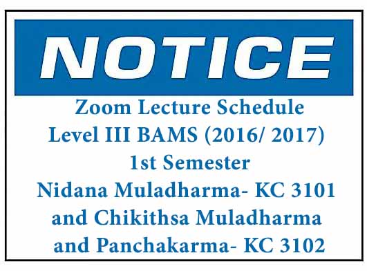 Zoom Lecture Schedule: Level III BAMS (2016/ 2017) First Semester Nidana Muladharma- KC 3101 and Chikithsa Muladharma and Panchakarma- KC 3102