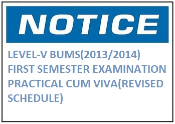 LEVEL-V BUMS(2013/2014) FIRST SEMESTER EXAMINATION-PRACTICAL CUM VIVA(REVISED SCHEDULE)