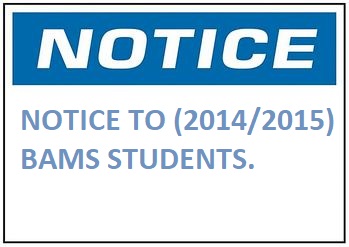 NOTICE TO 2014/2015 BAMS STUDENTS.