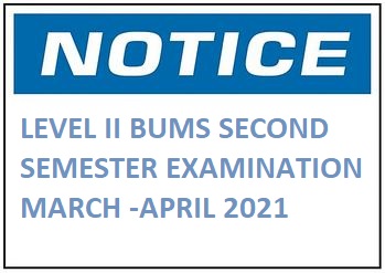 LEVEL II BUMS SECOND SEMESTER EXAMINATION MARCH -APRIL 2021
