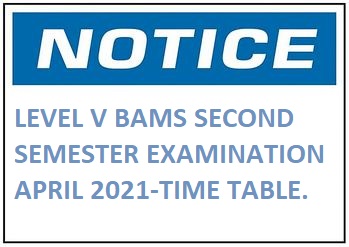LEVEL V BAMS SECOND SEMESTER EXAMINATION APRIL 2021-TIME TABLE.