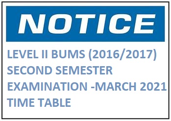 LEVEL II BUMS (2016/2017) SECOND SEMESTER EXAMINATION -MARCH 2021 TIME TABLE