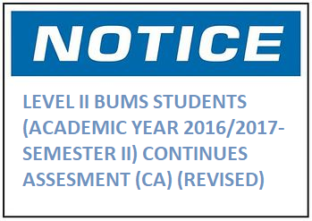 LEVEL II BUMS STUDENTS(ACADEMIC YEAR 2016/2017-SEMESTER II) CONTINUES ASSESMENT (CA) (REVISED)