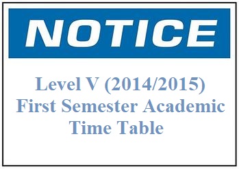 Level V (2014/2015) First Semester Academic Time Table