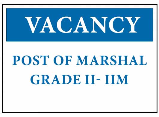 Vacancy : Post of Marshal Grade II- IIM
